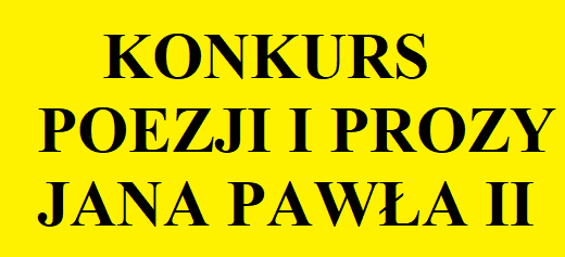 KONKURS POEZJI I PROZY JANA PAWŁA II